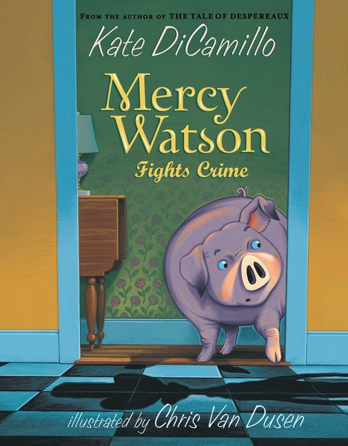 Mercy Watson Fights Crime: (A Funny and Heartwarming Chapter Book about a Lovable, Toast-Eating Pig - Perfect for Early Readers and Kids Ages 5-7 in G