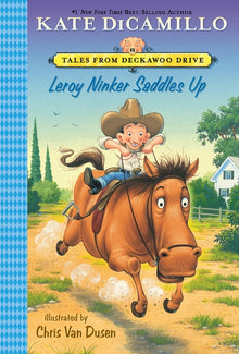 Leroy Ninker Saddles Up: Tales from Deckawoo Drive, Volume One (a Funny and Heartwarming Cowboy Adventure - An Early Chapter Book for Kids)