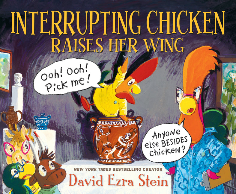 Interrupting Chicken Raises Her Wing: (Funny School Read Aloud Children's Picture Book about Raising Your Hand, Classroom Behavior, and Museums for Ki