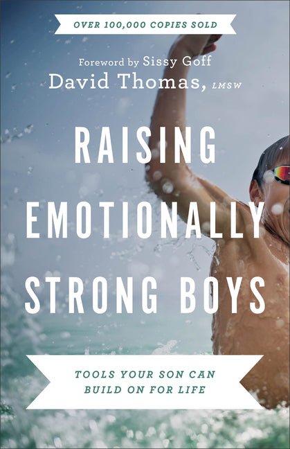 Raising Emotionally Strong Boys: Tools Your Son Can Build on for Life