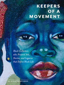Keepers of a Movement: Black Collectors Who Preserve Art, Stories, and Legacies That Define Black Life
