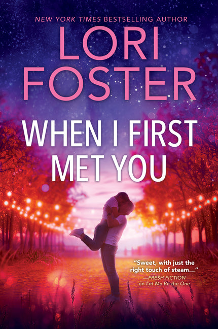 When I First Met You: A Spicy, Emotional Contemporary Small-Town Romance