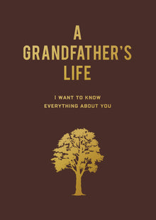 A Grandfather's Life: I Want to Know Everything about You