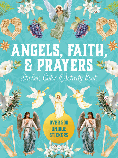Angels, Faith & Prayers Sticker, Color & Activity Book: Over 500 Unique Stickers