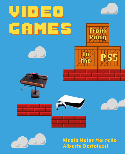 Video Games: From Pong to the Ps5 (a Visual History of Video Games and Consoles)