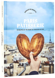Paris Patisserie: 70 Recipes at the Heart of Parisian History