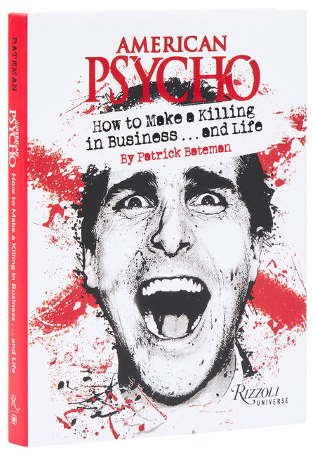 American Psycho: How to Make a Killing in Business...and Life: By Patrick Bateman