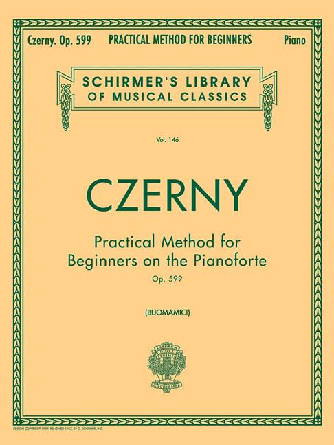 Practical Method for Beginners, Op. 599: Schirmer Library of Classics Volume 146 - Piano Technique and Exercise Book - Easy-To-Read Piano Scales Book