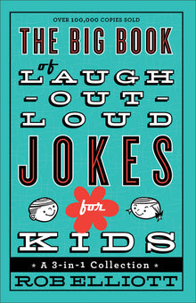 The Big Book of Laugh-Out-Loud Jokes for Kids: A 3-In-1 Collection
