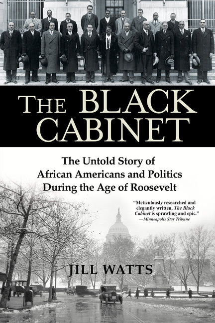 The Black Cabinet: The Untold Story of African Americans and Politics During the Age of Roosevelt