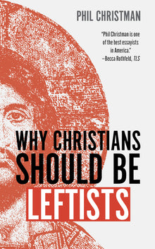 Why Christians Should Be Leftists