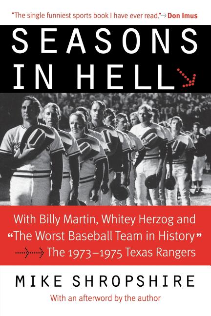 Seasons in Hell: With Billy Martin, Whitey Herzog and the Worst Baseball Team in History--The 1973-1975 Texas Rangers