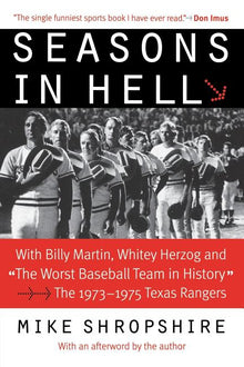 Seasons in Hell: With Billy Martin, Whitey Herzog and the Worst Baseball Team in History--The 1973-1975 Texas Rangers