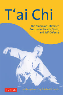 T'Ai CHI: The Supreme Ultimate Exercise for Health, Sport, and Self-Defense