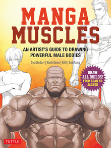 Manga Muscles: An Artist's Guide to Drawing Powerful Male Bodies [With Over 500 Color and B&w Illustrations]