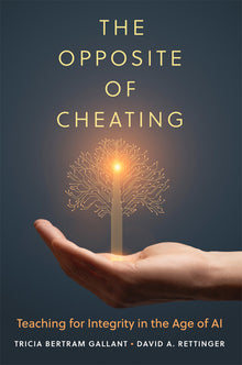 The Opposite of Cheating: Teaching for Integrity in the Age of AI Volume 4