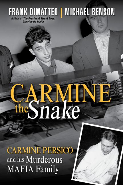 Carmine the Snake: Carmine Persico and His Murderous Mafia Family