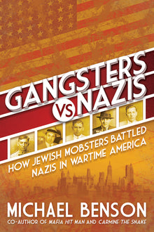 Gangsters vs. Nazis: How Jewish Mobsters Battled Nazis in Ww2 Era America
