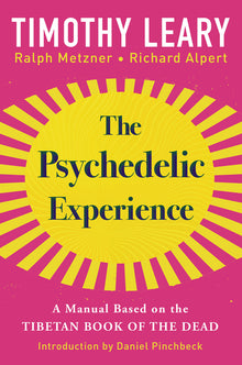 The Psychedelic Experience: A Manual Based on the Tibetan Book of the Dead