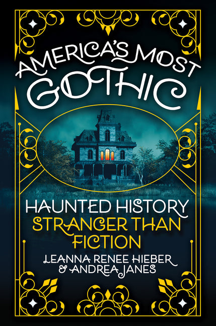 America's Most Gothic: Haunted History Stranger Than Fiction