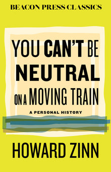 You Can't Be Neutral on a Moving Train: A Personal History of Our Times