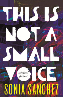 This Is Not a Small Voice: Selected Poems