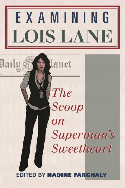 Examining Lois Lane: The Scoop on Superman's Sweetheart