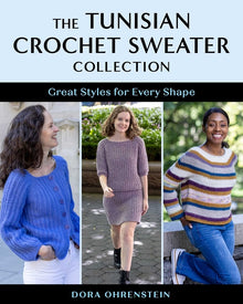 The Tunisian Crochet Sweater Collection: Great Styles for Every Shape