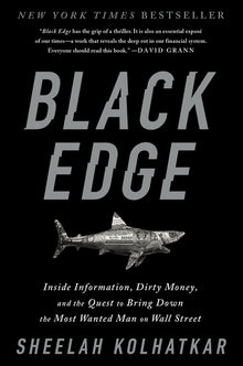 Black Edge: Inside Information, Dirty Money, and the Quest to Bring Down the Most Wanted Manon Wall Street
