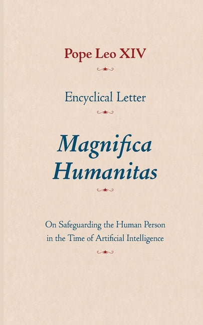 Encyclical Letter Magnifica Humanitas: On Safeguarding the Human Person in the Time of Artificial Intelligence