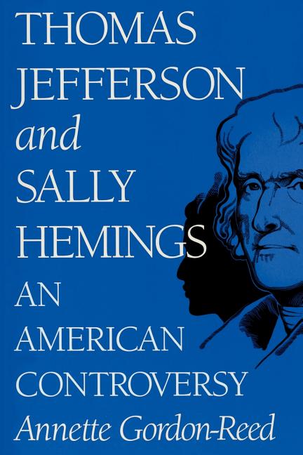 Thomas Jefferson and Sally Hemings: An American Controversy