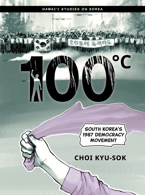 100°c: South Korea's 1987 Democracy Movement