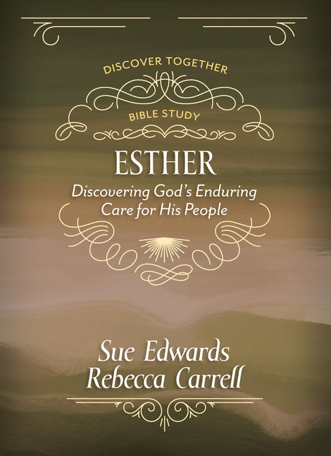 Esther: Discover God's Enduring Care for His People