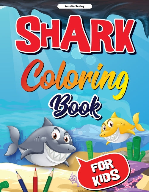 Sea Life, Shark Coloring Book for Kids: Funny Shark Coloring Pages for Girls and Boys