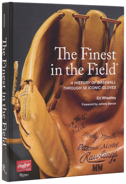 The Finest in the Fieldâ(r): A History of Baseball Through 50 Iconic Gloves