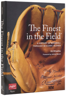 The Finest in the Fieldâ(r): A History of Baseball Through 50 Iconic Gloves