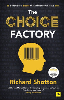 Choice Factory: 25 Behavioural Biases That Influence What We Buy
