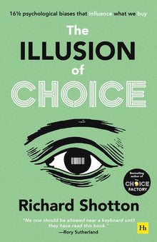 The Illusion of Choice: 161/2 Psychological Biases That Influence What We Buy