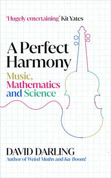 A Perfect Harmony: Music, Mathematics and Science