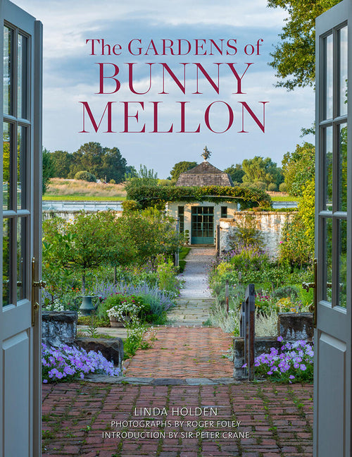 The Gardens of Bunny Mellon: The First Study of the Gardens and Landscapes Designed by the Famed Society Hostess