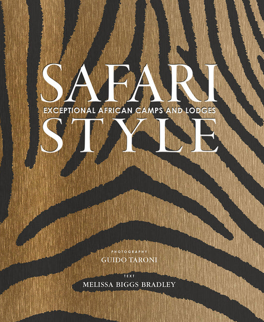 Safari Style: Exceptional African Camps and Lodges--Stunning Photographic Volume Showcasing the Interior Décor of Africa's Foremost Luxury and Eco-Saf