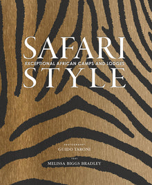 Safari Style: Exceptional African Camps and Lodges--Stunning Photographic Volume Showcasing the Interior Décor of Africa's Foremost Luxury and Eco-Saf