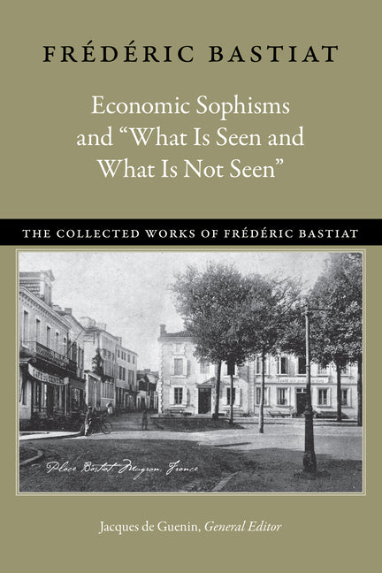 Economic Sophisms and "What Is Seen and What Is Not Seen"