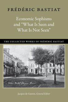 Economic Sophisms and "What Is Seen and What Is Not Seen"
