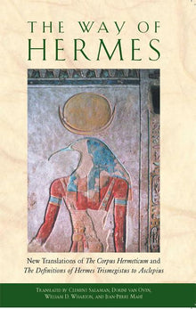 The Way of Hermes: New Translations of the Corpus Hermeticum and the Definitions of Hermes Trismegistus to Asclepius