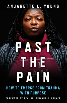 Past the Pain: How to Emerge from Trauma with Purpose