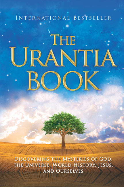 The Urantia Book: Discovering the Mysteries of God, the Universe, World History, Jesus, and Ourselves