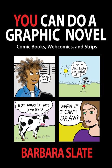 You Can Do a Graphic Novel: Comic Books, Webcomics, and Strips