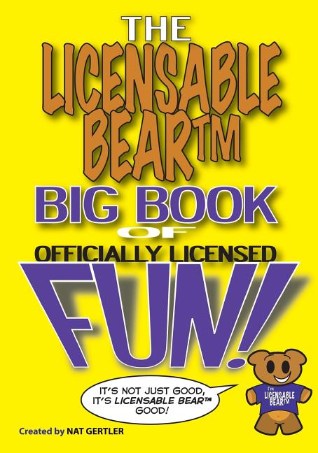 The Licensable Bear Big Book of Officially Licensed Fun!