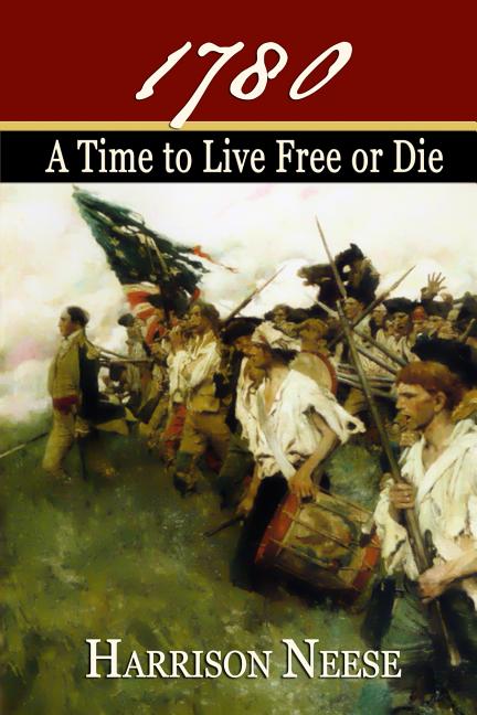 1780, A Time to Live Free or Die